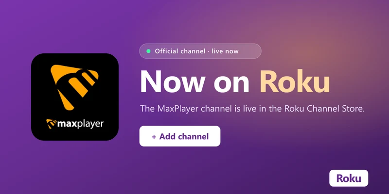 MaxPlayer ya está disponible en Roku
